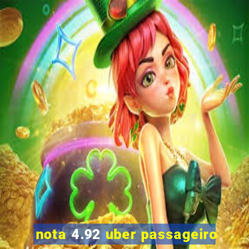 nota 4.92 uber passageiro